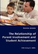 The Relationship Of Parent Involvement And Student Achievement di Bonnie Jerome edito da Vdm Verlag Dr. Mueller E.k.