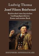 Jozef Filsers Briefwexel di Ludwig Thoma edito da Hofenberg