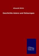 Geschichte Asiens und Osteuropas di Albrecht Wirth edito da TP Verone Publishing