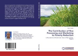 The Contribution of Rice Processing and Marketing to Poverty Reduction di David Akighir edito da LAP Lambert Academic Publishing