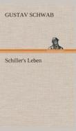 Schiller's Leben di Gustav Schwab edito da TREDITION CLASSICS