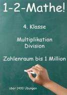 1-2-Mathe! - 4. Klasse - Multiplikation, Division, Zahlenraum bis 1 Million di Jürgen Beck edito da Jazzybee Verlag