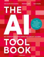 The AI Toolbook. Mit Künstlicher Intelligenz die Zukunft sichern di Michael Leitl, Alessandro Brandolisio, Karel Golta edito da Murmann Publishers