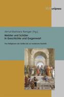 Meister und Schüler in Geschichte und Gegenwart edito da V & R Unipress GmbH