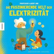 Professor Albert und die faszinierende Welt der Elektrizität di Sheddad Kaid-Salah Ferrón edito da Knesebeck Von Dem GmbH