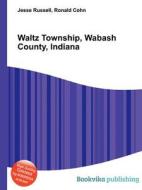 Waltz Township, Wabash County, Indiana edito da Book On Demand Ltd.