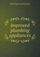 Improved Plumbing Appliances di John Pickering Putnam edito da Book On Demand Ltd.