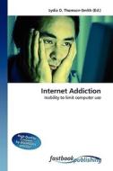 Internet Addiction di Lydia D Thomson-Smith edito da FastBook Publishing