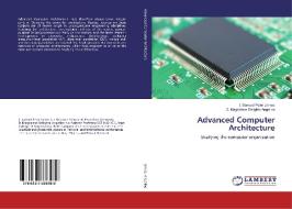 Advanced Computer Architecture di I. Samuel Peter James, D. Magdalene Delighta Angeline edito da LAP Lambert Academic Publishing