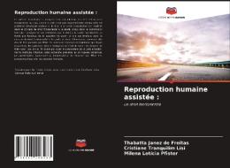 Reproduction Humaine Assistee di Janez de Freitas Thabatta Janez de Freitas, Tranquilim Lisi Cristiane Tranquilim Lisi, Pfister Milena Leticia Pfister edito da KS OmniScriptum Publishing