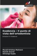 Esodonzia : Il punto di vista dell'ortodontista di Murali Krishna Malineni, Hanish Anand, Shivangi Gupta edito da Edizioni Sapienza
