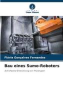 Bau eines Sumo-Roboters di Flávia Gonçalves Fernandes edito da Verlag Unser Wissen
