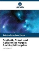 Freiheit, Staat und Religion in Hegels Rechtsphilosophie di Sabrina Paradizzo Senna edito da Verlag Unser Wissen
