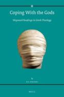 Coping with the Gods: Wayward Readings in Greek Theology di Henk Versnel edito da BRILL ACADEMIC PUB