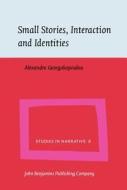 Small Stories, Interaction And Identities di Alexandra Georgakopoulou edito da John Benjamins Publishing Co