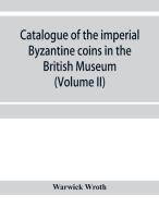 Catalogue Of The Imperial Byzantine Coins In The British Museum (volume Ii) di Wroth Warwick Wroth edito da Alpha Editions