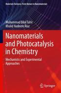 Nanomaterials and Photocatalysis in Chemistry di Khalid Nadeem Riaz, Muhammad Bilal Tahir edito da Springer Singapore