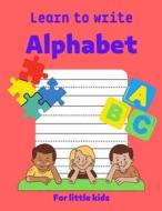 Learn To Write Alphabet di Kindergarden Book Design edito da Independently Published