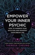 Empower Your Inner Psychic di Theresa Cheung edito da HarperCollins Publishers