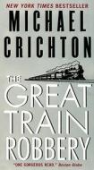 The Great Train Robbery di Michael Crichton edito da Harper