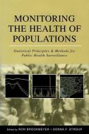 Monitoring the Health of Populations: Statistical Principles and Methods for Public Health Surveillance di Ron Brookmeyer edito da OXFORD UNIV PR
