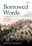 Borrowed Words di Philip Durkin edito da OUP Oxford
