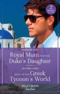 Royal Mum For The Duke's Daughter / Back In The Greek Tycoon's World di Jennifer Faye, Justine Lewis edito da HarperCollins Publishers