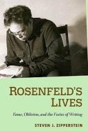 Rosenfeld′s Lives - Fame, Oblivion and the Furies of Writing di Steven J. Zipperstein edito da Yale University Press