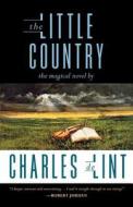 The Little Country di Charles De Lint edito da St. Martins Press-3PL
