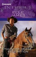 Thunder Horse Redemption di Elle James edito da Harlequin
