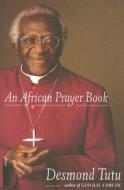 An African Prayer Book di Desmond Tutu edito da IMAGE BOOKS