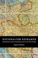 Nationalism Reframed di Rogers Brubaker edito da Cambridge University Press