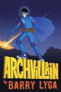 Archvillain di Barry Lyga edito da Scholastic Press