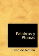 Palabras Y Plumas di Tirso De Molina edito da Bibliolife