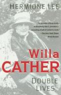 Willa Cather: Double Lives di Hermione Lee edito da Vintage Books USA