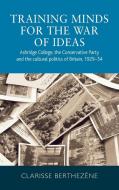 Training minds for the war of ideas di Clarisse Berthezène edito da Manchester University Press