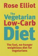The Vegetarian Low-Carb Diet di Rose Elliot edito da Little, Brown Book Group