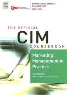 Marketing Management in Practice di John Williams, Tony Curtis edito da Elsevier Butterworth Heinemann