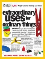 Extraordinary Uses for Ordinary Things: Featuring Vinegar, Baking Soda, Salt, Toothpaste, String, Plastic Cups, Mayonnaise, Nail Polish, Tape, and Mor edito da Reader's Digest Association