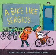 A Bike Like Sergio's di Maribeth Boelts edito da CANDLEWICK BOOKS