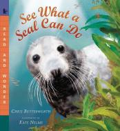 See What a Seal Can Do di Christine Butterworth edito da CANDLEWICK BOOKS