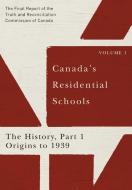 Canada's Residential Schools: The History, Part 1, Origins to 1939 di Truth And Reconciliation Commission Of Canada edito da McGill-Queen's University Press