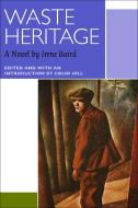 Waste Heritage di Irene Baird edito da University of Ottawa Press