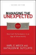 Managing the Unexpected: Resilient Performance in an Age of Uncertainty di Karl E. Weick, Kathleen M. Sutcliffe edito da JOSSEY BASS