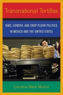 Transnational Tortillas di Carolina Bank Munoz edito da Cornell University Press