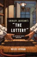 Shirley Jackson's "The Lottery": The Authorized Graphic Adaptation di Miles Hyman edito da HILL & WANG