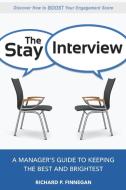 The Stay Interview: A Managers Guide to Keeping the Best and Brightest di Richard Finnegan edito da McGraw-Hill Education