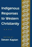 Indigenous Responses to Western Christianity edito da New York University Press