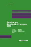 Seminar on Stochastic Processes, 1992 di Cinlar, Chung, Sharpe edito da SPRINGER NATURE