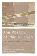 The Poetry of Men's Lives: An International Anthology edito da UNIV OF GEORGIA PR